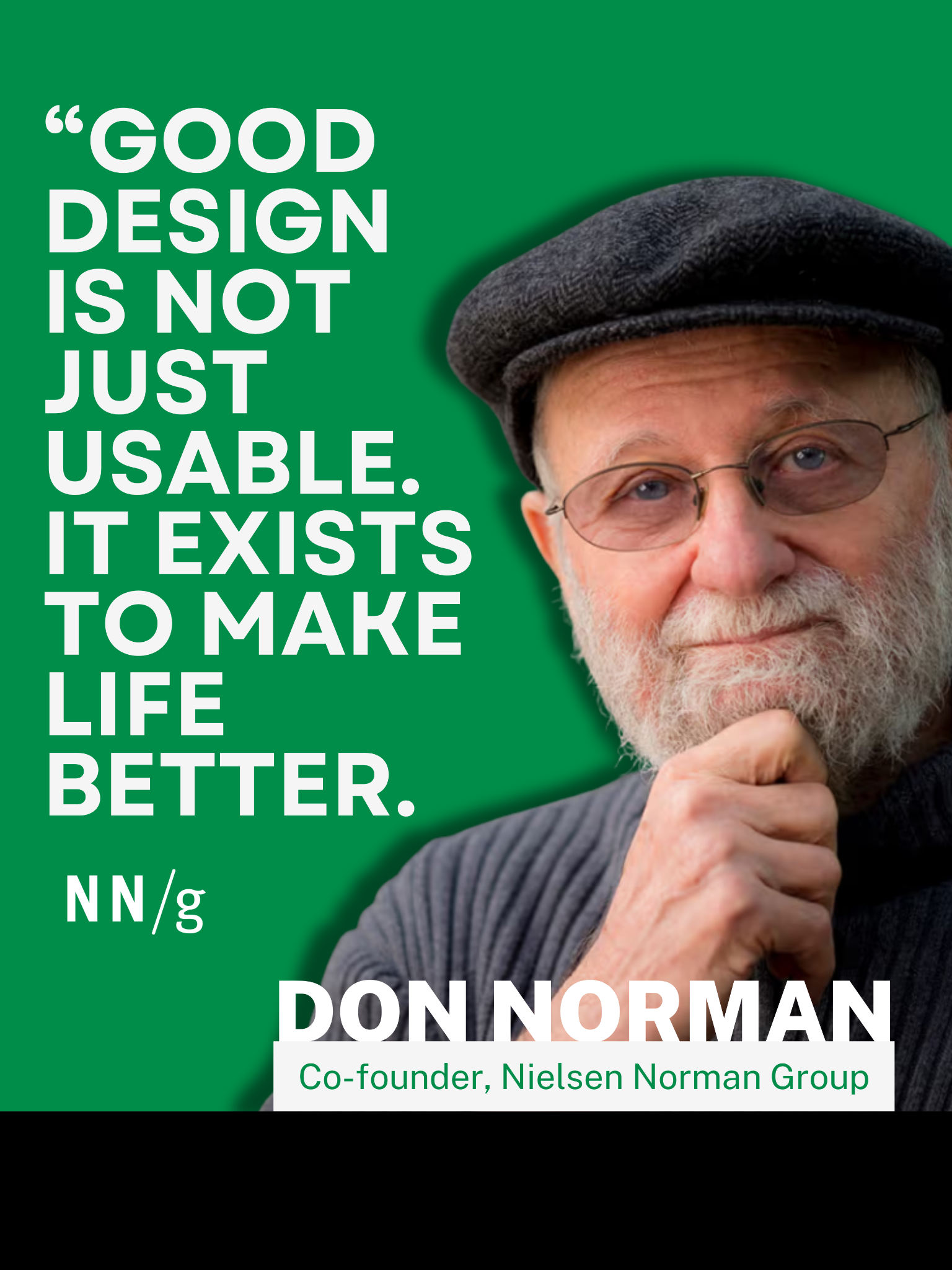 Don Norman: Good design is not just usable. It exists to make life better.